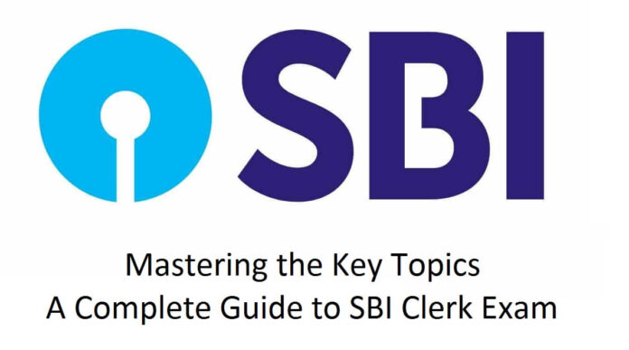 Mastering the Key Topics A Complete Guide to SBI Clerk Exam